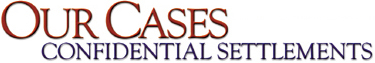 Our Cases - Confidential Settlements