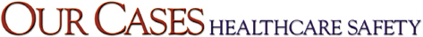 Our Cases - Healthcare Safety